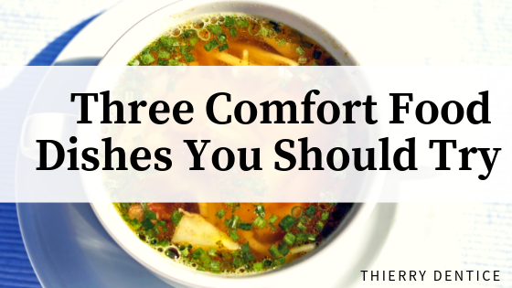 Three Comfort Food Dishes You Should Try