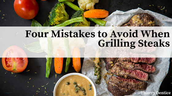 Four Mistakes to Avoid When Grilling Steaks
