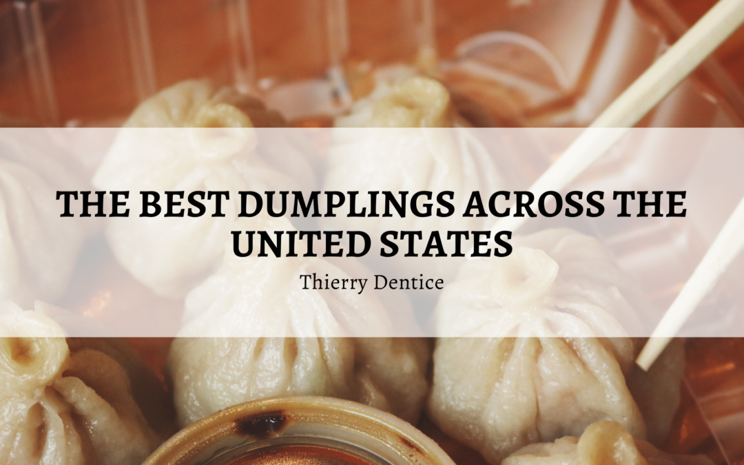 Thierry Dentice The Best Dumplings Across The United States