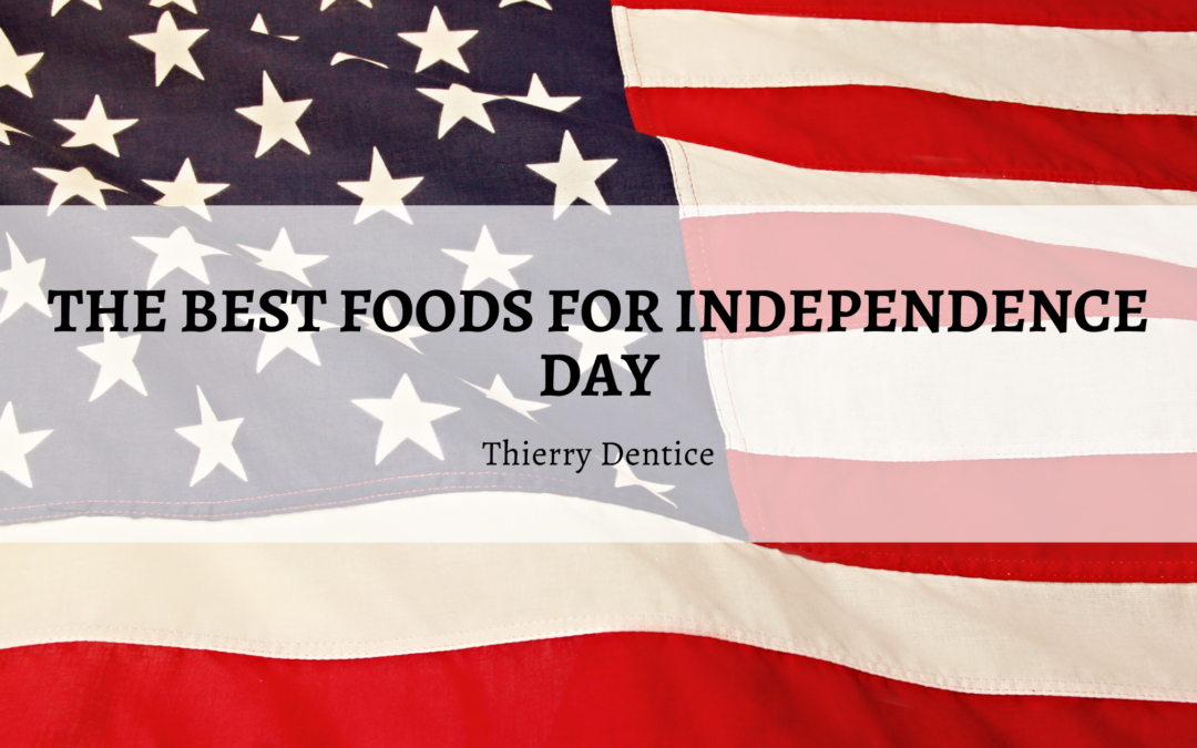 Thierry Dentice - The Best Foods For Independence Day