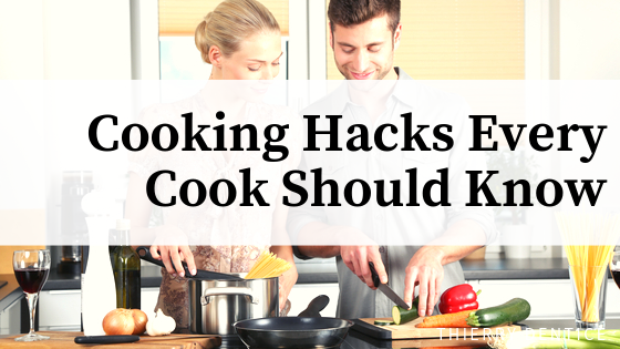 Cooking Hacks Every Cook Should Know
