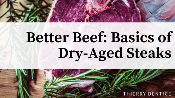 Better Beef: Basics of Dry-Aged Steaks
