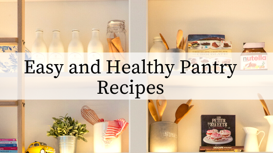 Easy and Healthy Pantry Recipes