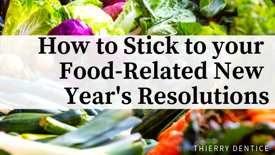 How to Stick to your Food-Related New Year’s Resolutions