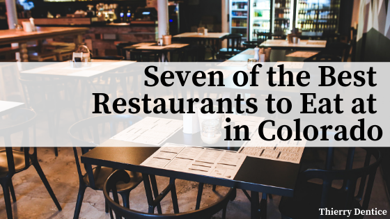 Seven of the Best Restaurants to Eat at in Colorado